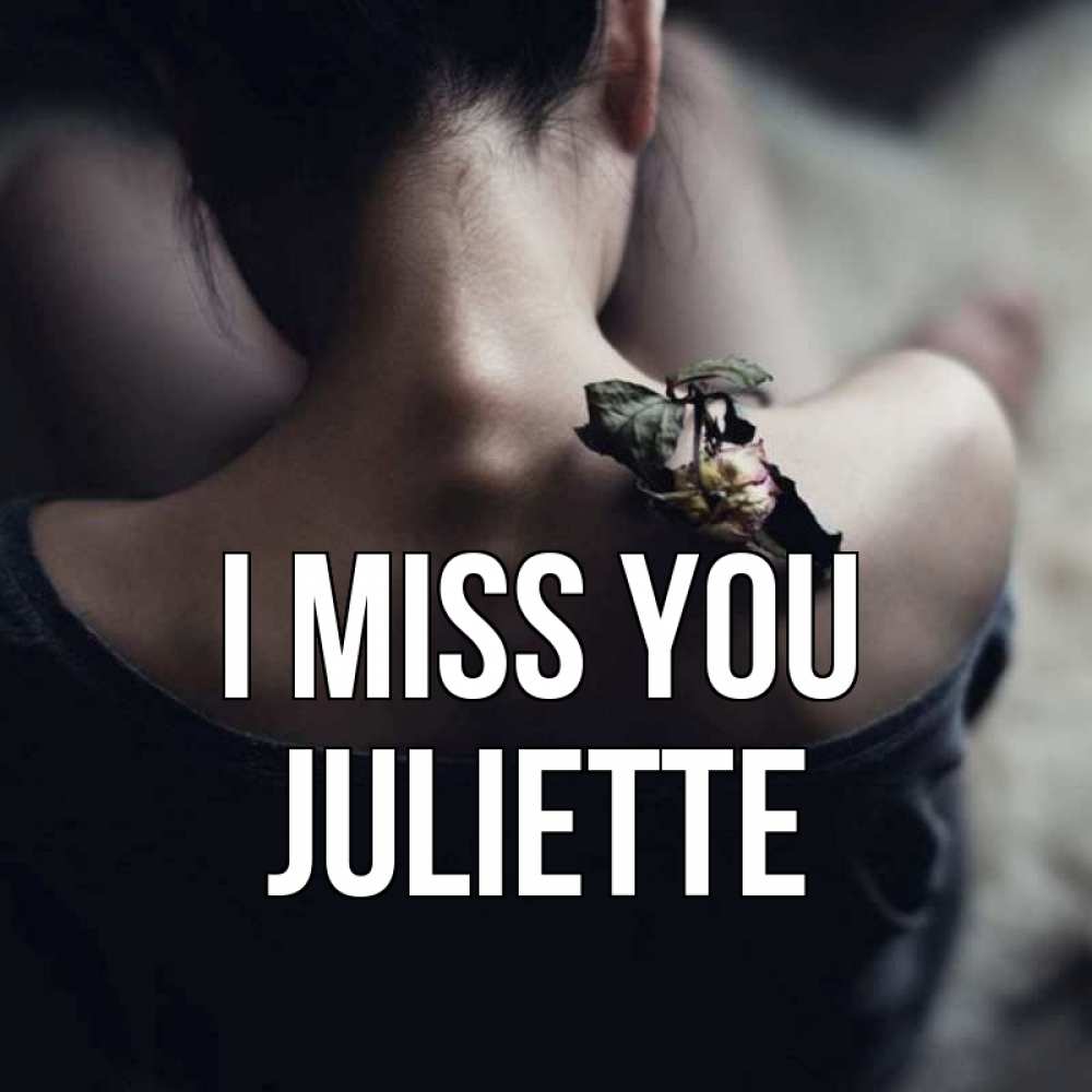 Greetings card с именем, Juliette I miss you засох цветок Greetings with text for free download 
