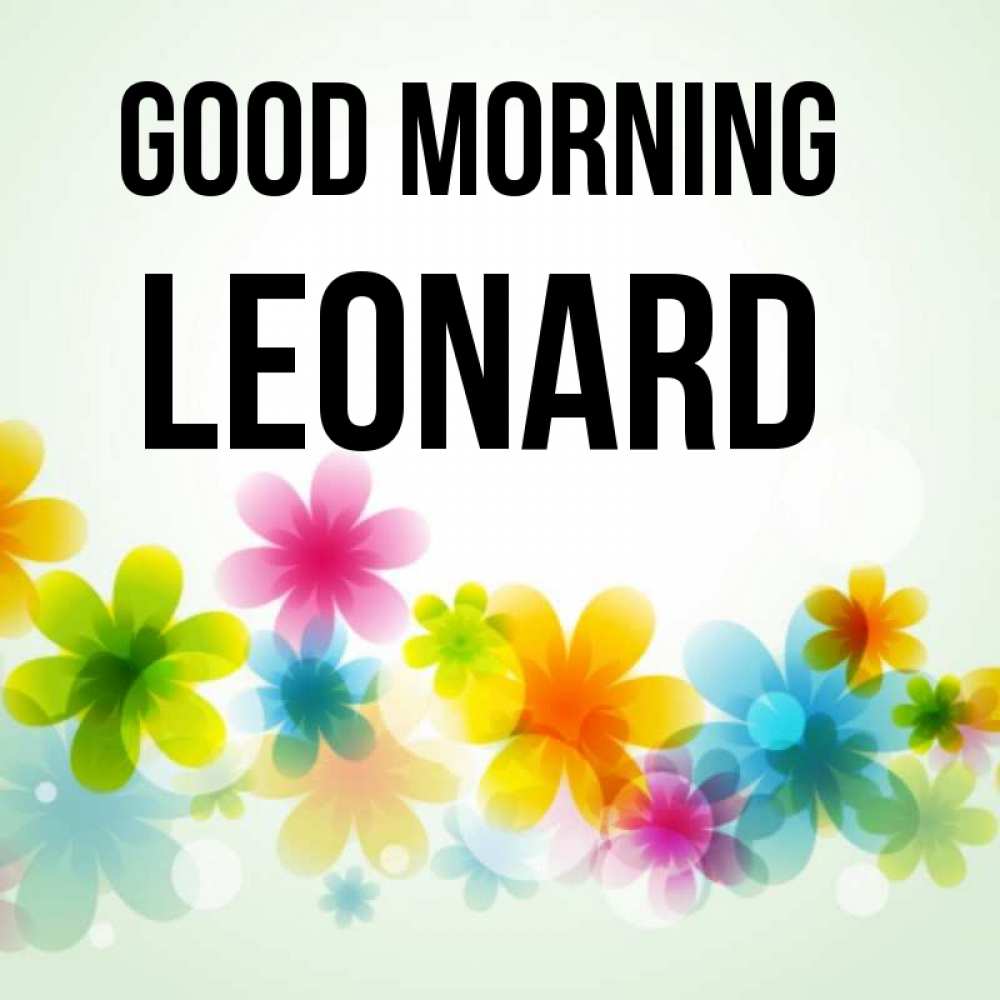 Greetings card с именем, Leonard Good morning позитивные цветочки Greetings with text for free download 
