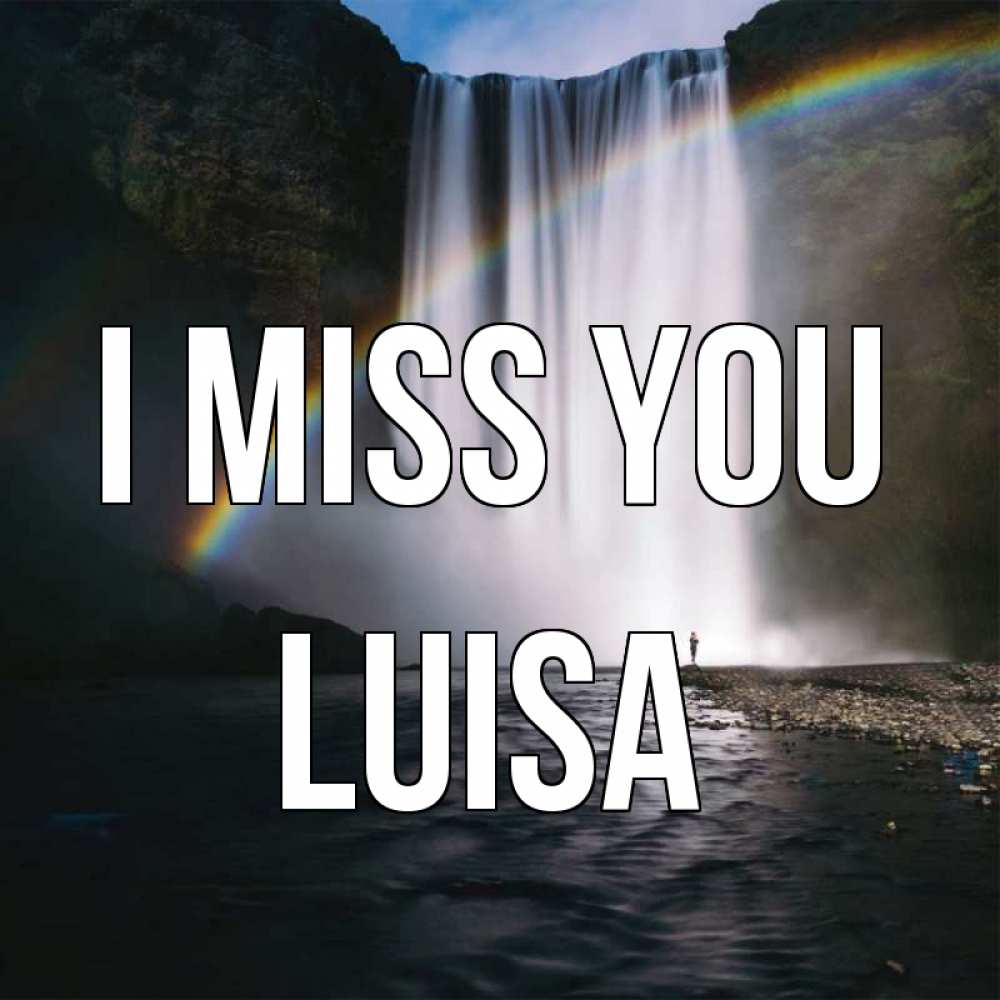 Greetings card с именем, Luisa I miss you иди скорее ко мне Greetings with text for free download 