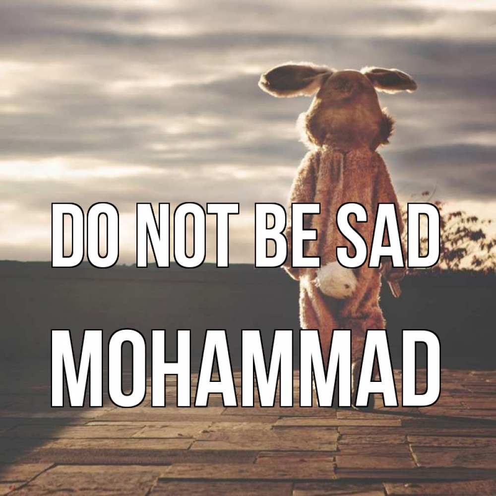Greetings card с именем, Mohammad Do not be sad со спины Greetings with text for free download 