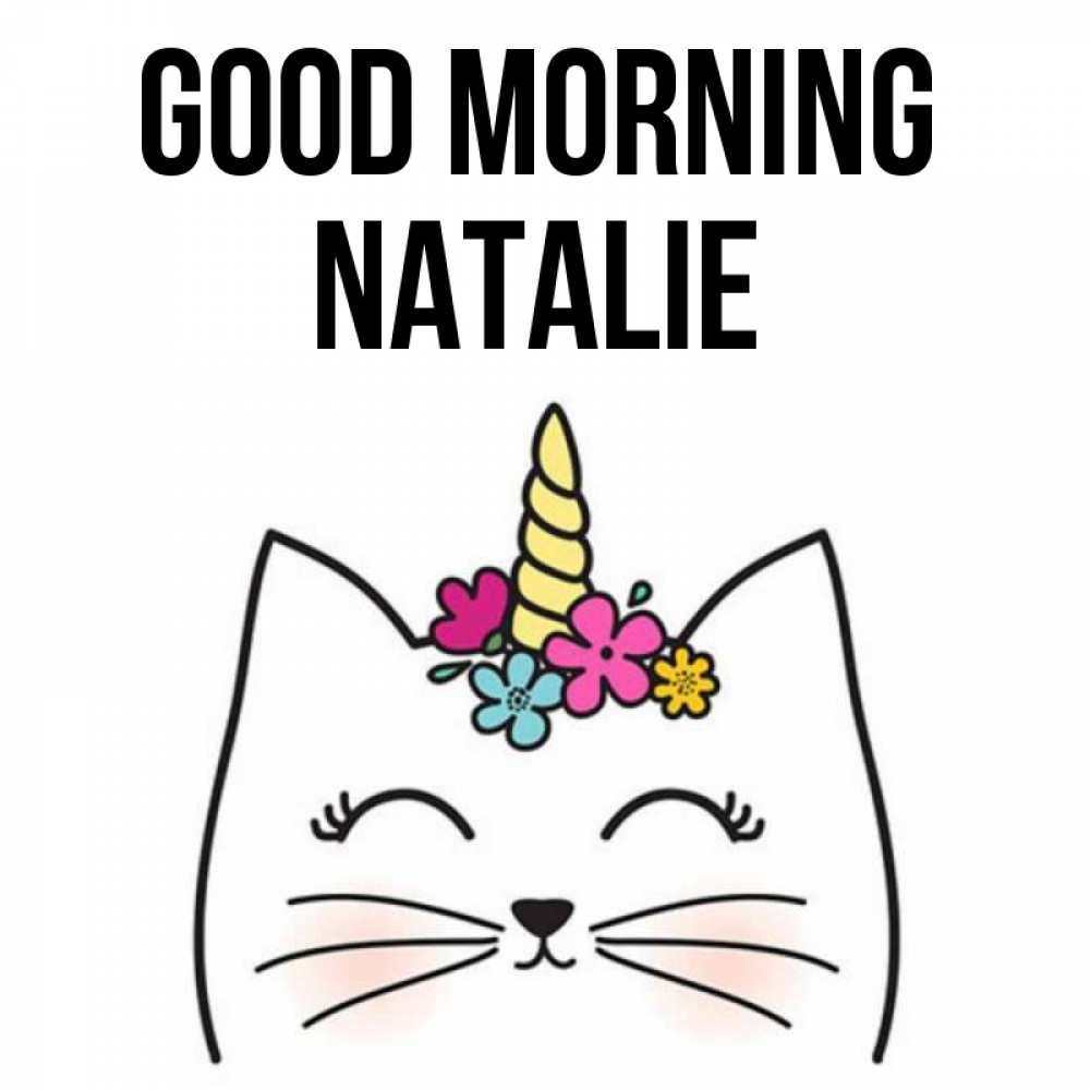 Greetings card с именем, Natalie Good morning утречко Greetings with text for free download 