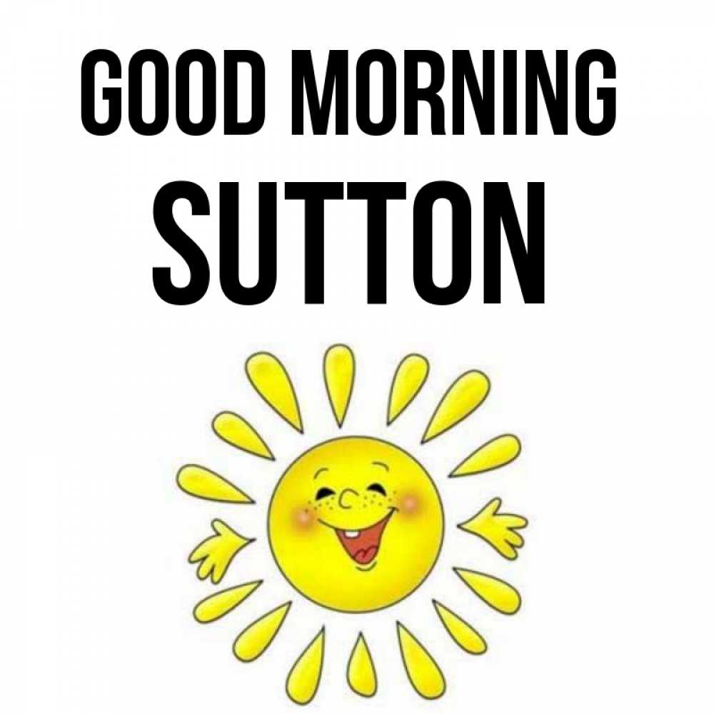 Greetings card с именем, Sutton Good morning улыбка Greetings with text for free download 
