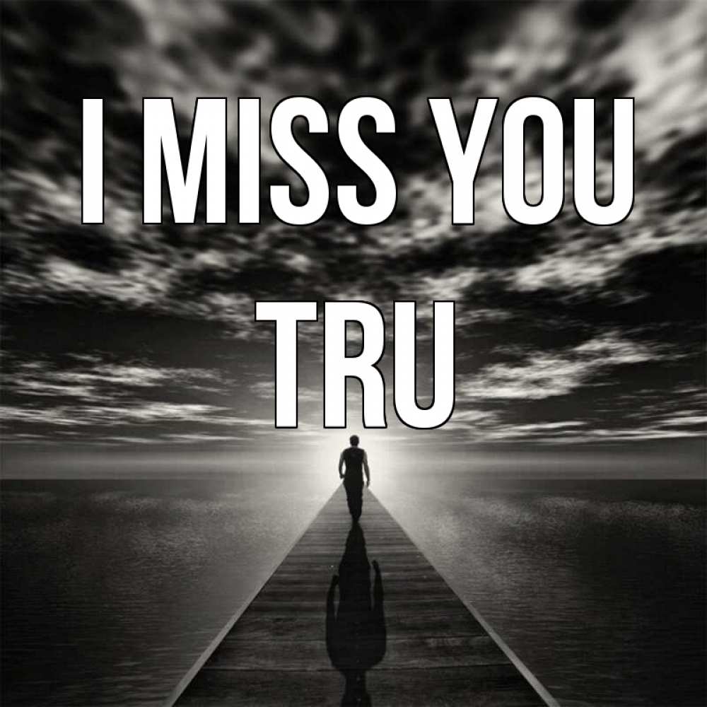 Greetings card с именем, Tru I miss you к тебе Greetings with text for free download 