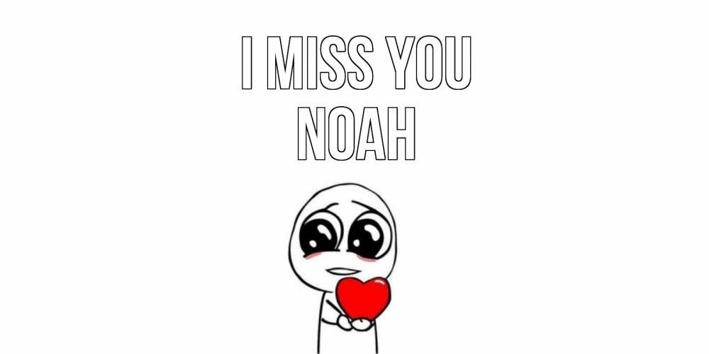 Greetings card с именем, Noah I miss you я очень соскучился по тебе с тролль фейсом Greetings with text for free download 