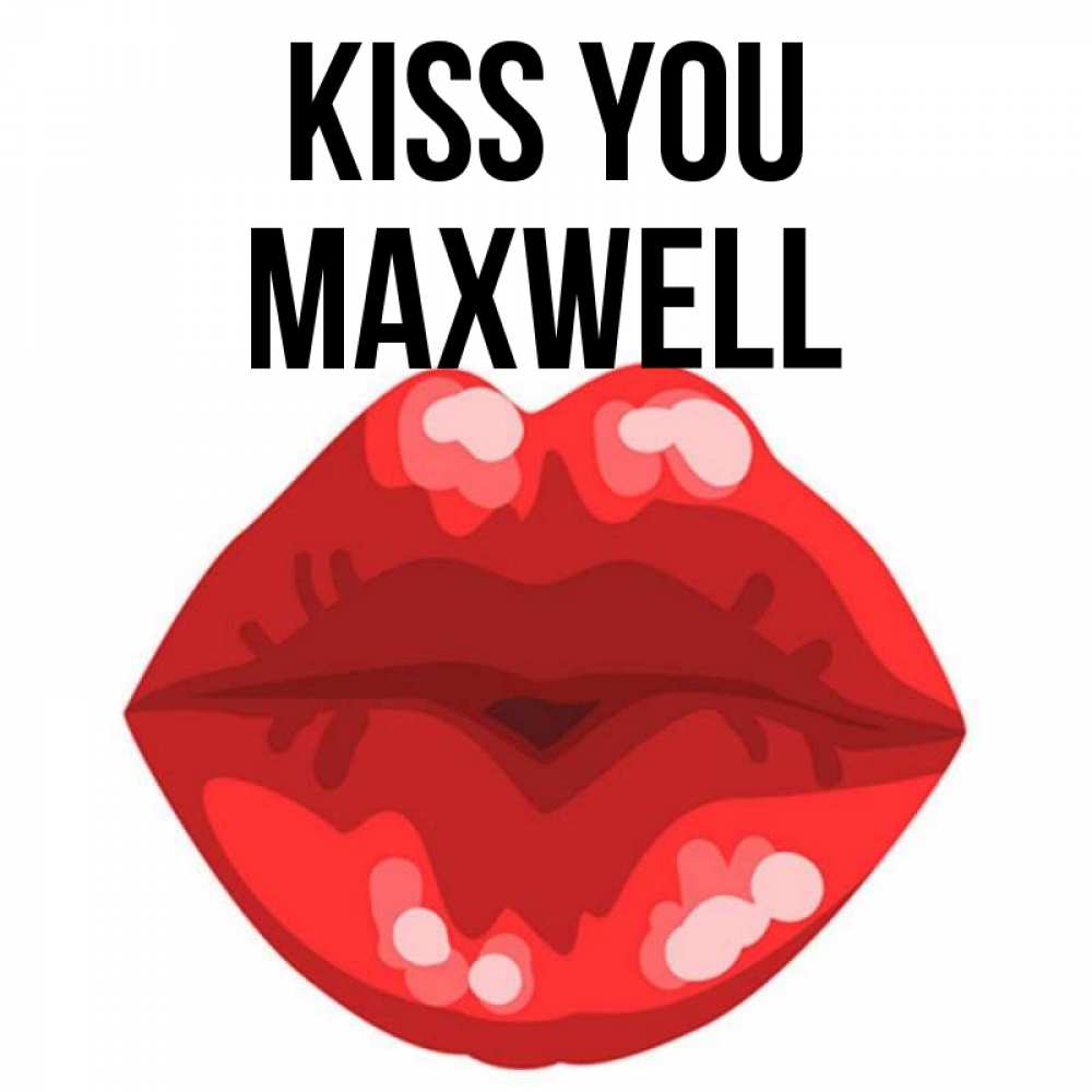 Greetings card с именем, Maxwell Kiss you отправить открытку с поцелуем бесплатно и скачать для парня Greetings with text for free download 