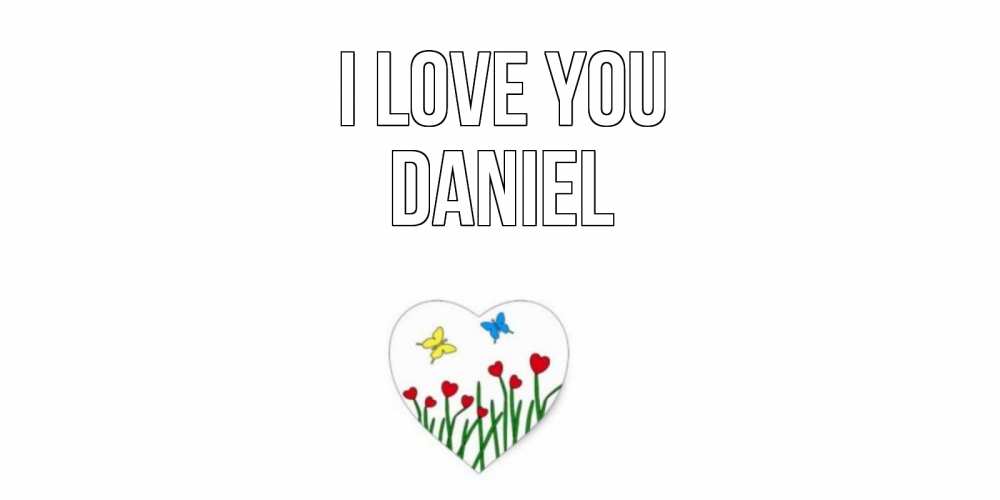 Greetings card с именем, Daniel I love you сердечки, бабочки Greetings with text for free download 