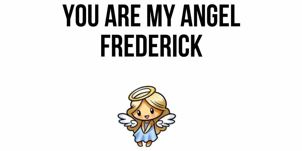 Greetings card с именем, Frederick You are my angel ангел Greetings with text for free download 