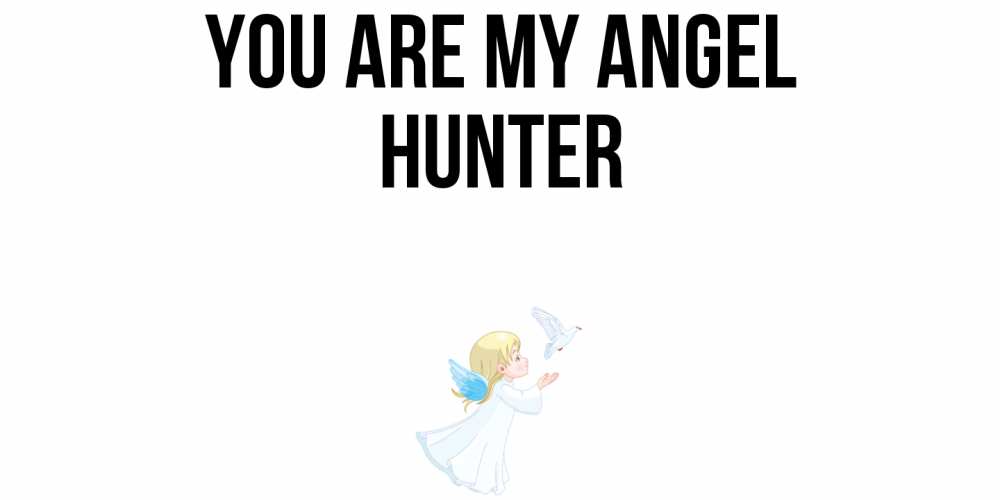 Greetings card с именем, Hunter You are my angel ангел, голубь Greetings with text for free download 