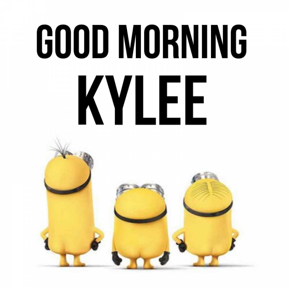 Greetings card с именем, Kylee Good morning подписать открытку онлайн бесплатно Greetings with text for free download 