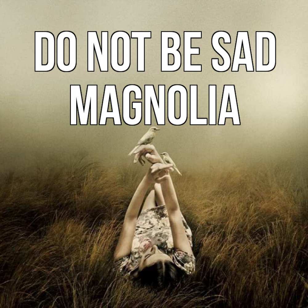 Greetings card с именем, Magnolia Do not be sad поле и туман Greetings with text for free download 