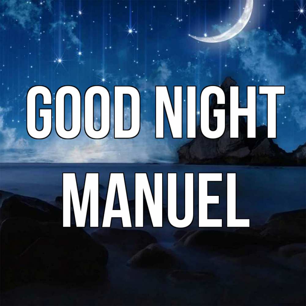 Greetings card с именем, Manuel Good night море Greetings with text for free download 