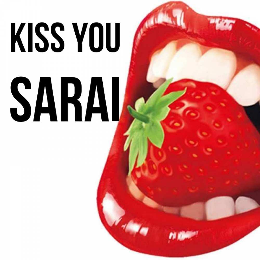 Greetings card с именем, Sarai Kiss you открытка с яркими губами Greetings with text for free download 