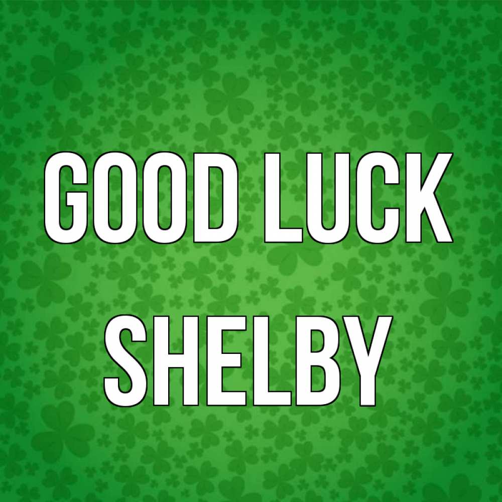 Greetings card с именем, Shelby Good luck много листочков на удачу Greetings with text for free download 
