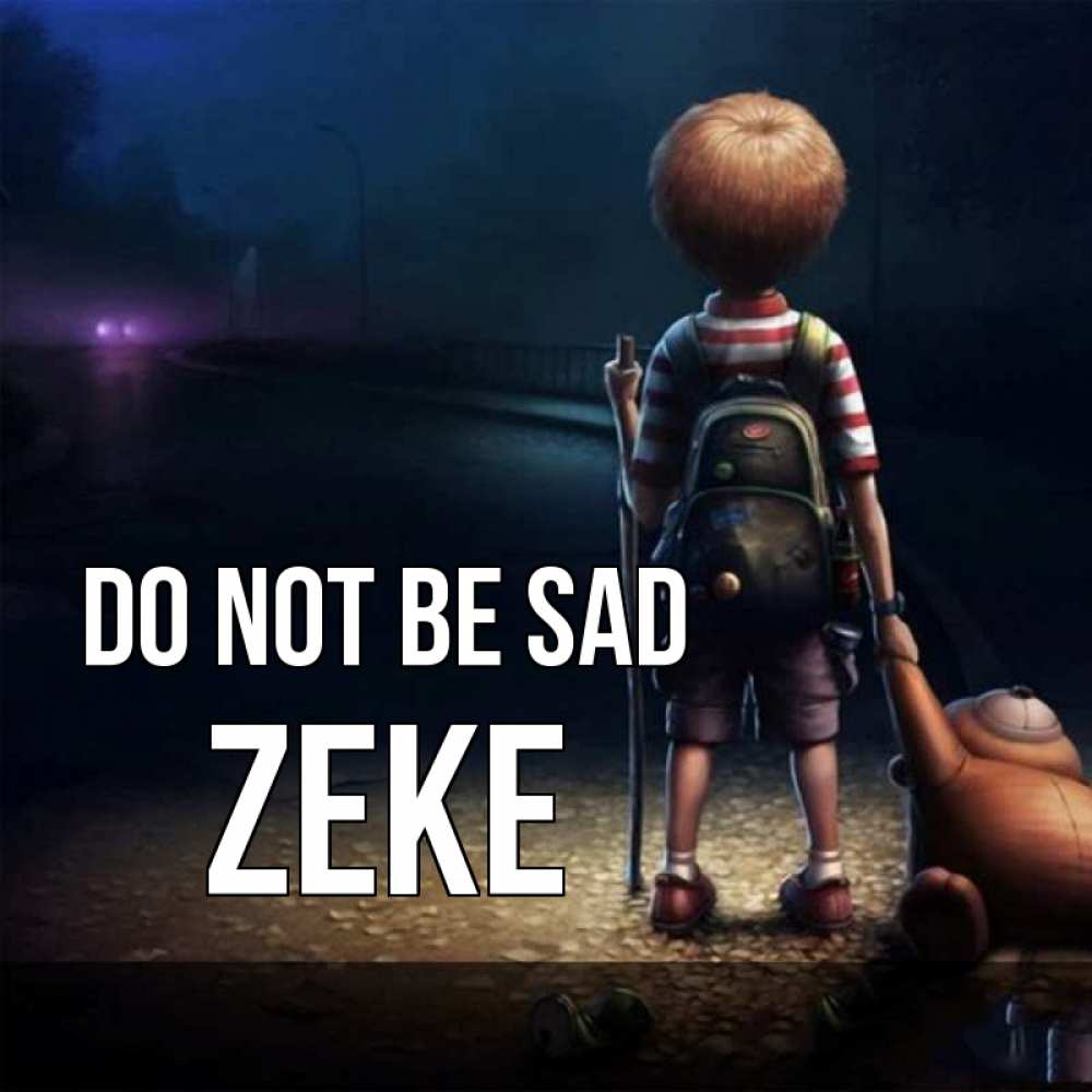 Greetings card с именем, Zeke Do not be sad мишка рюкзак ребенок Greetings with text for free download 