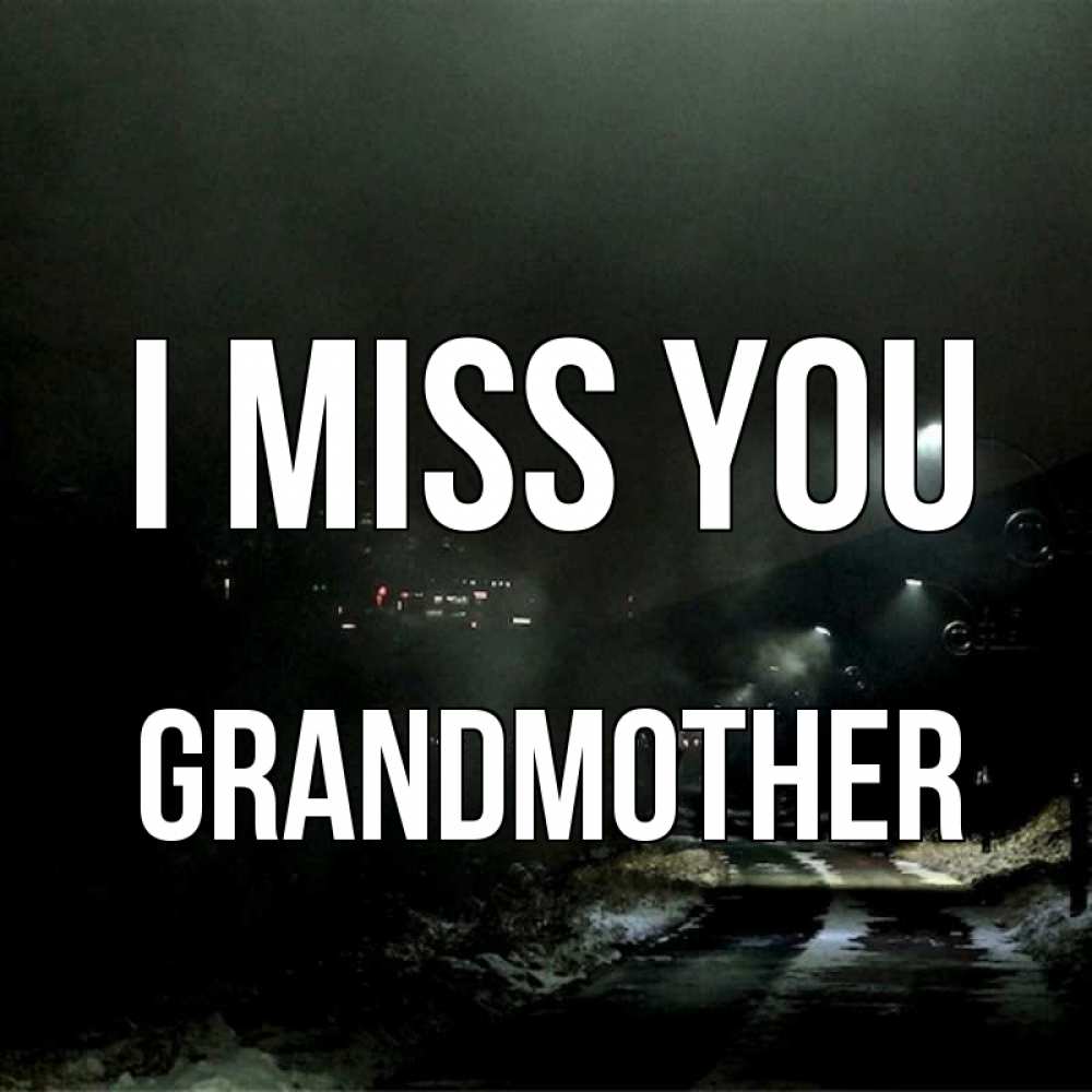 Greetings card с именем, grandmother I miss you окраина города Greetings with text for free download 