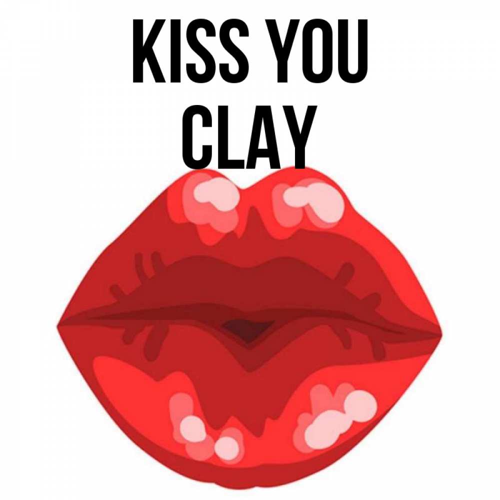 Greetings card с именем, Clay Kiss you отправить открытку с поцелуем бесплатно и скачать для парня Greetings with text for free download 