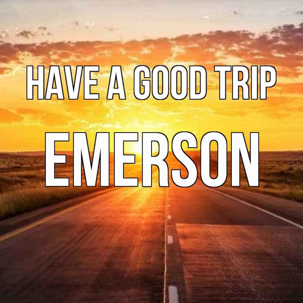 Greetings card с именем, Emerson Have a good trip солнечный свет, закат Greetings with text for free download 