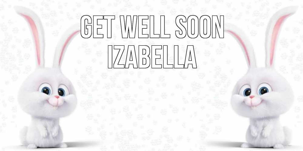 Greetings card с именем, Izabella Get well soon не болей с зайцем Greetings with text for free download 