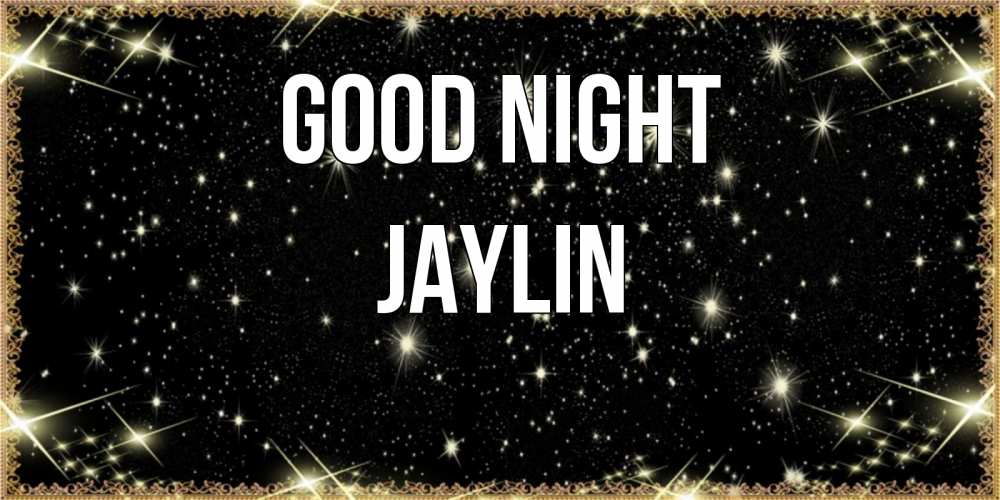 Greetings card с именем, Jaylin Good night засыпаем под звездами Greetings with text for free download 