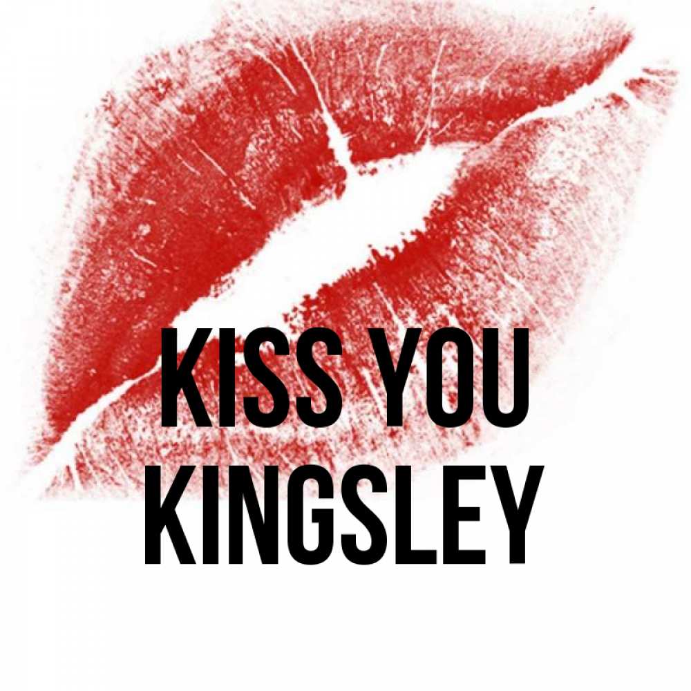 Greetings card с именем, Kingsley Kiss you открытка с пожеланием поцелуя Greetings with text for free download 