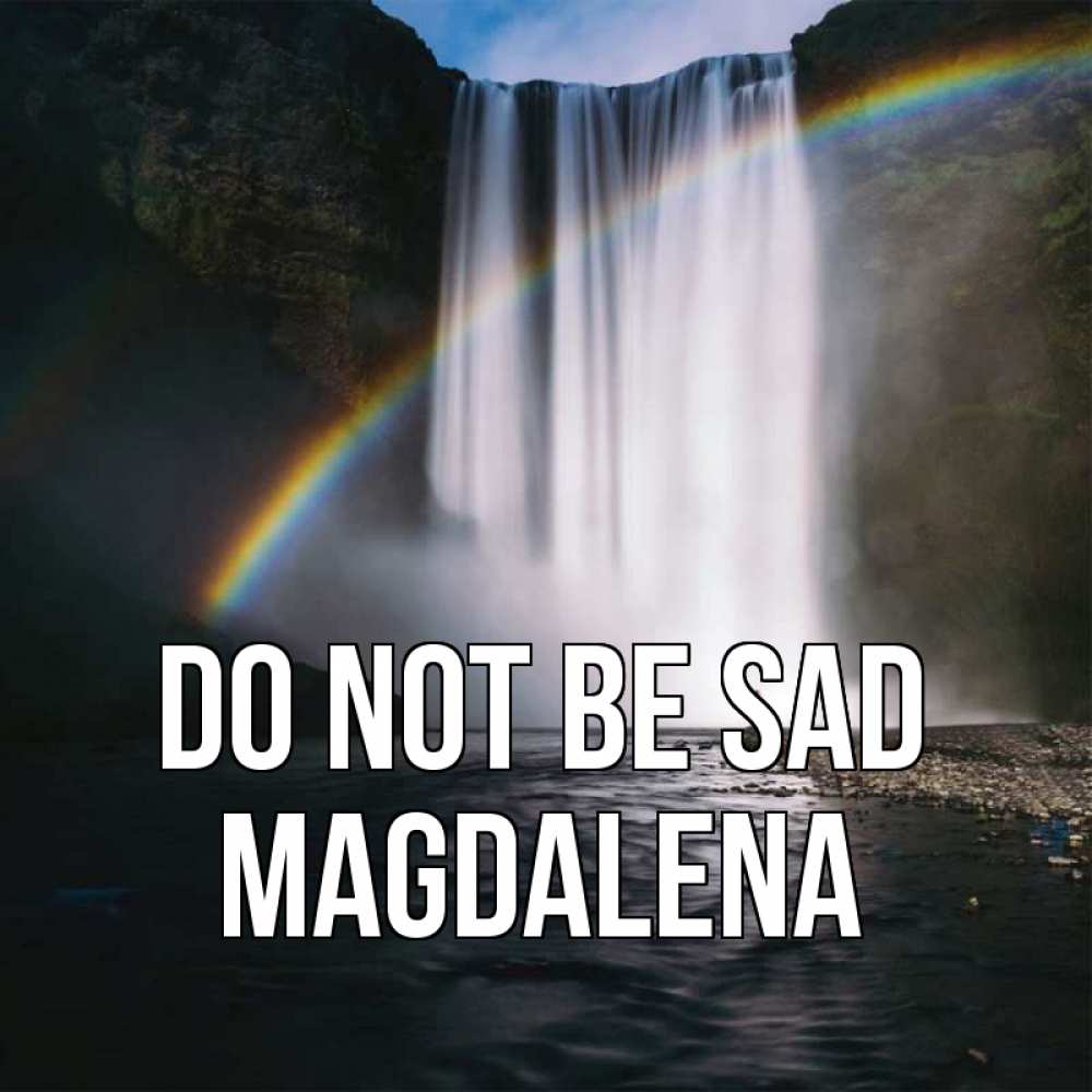 Greetings card с именем, Magdalena Do not be sad речка и  огромный водопад Greetings with text for free download 