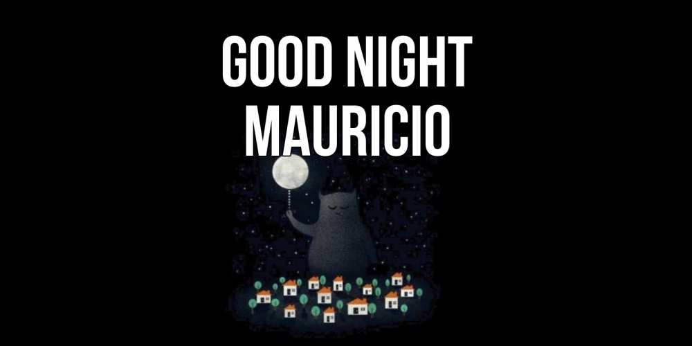 Greetings card с именем, Mauricio Good night кот,луна, ночь, звезды Greetings with text for free download 