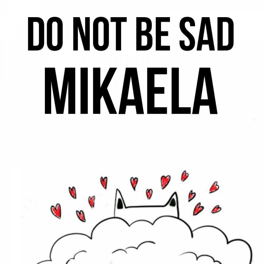 Greetings card с именем, Mikaela Do not be sad облако и ушки котика с сердечками Greetings with text for free download 