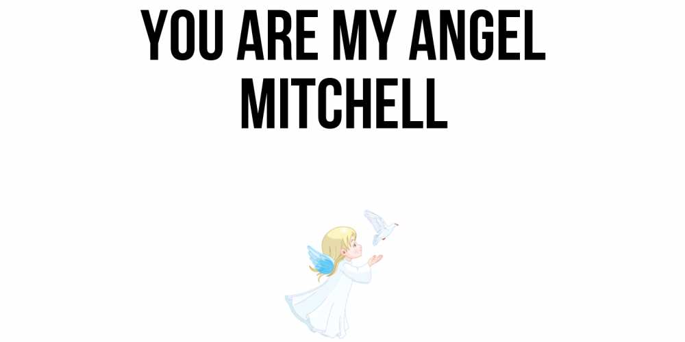 Greetings card с именем, Mitchell You are my angel ангел, голубь Greetings with text for free download 
