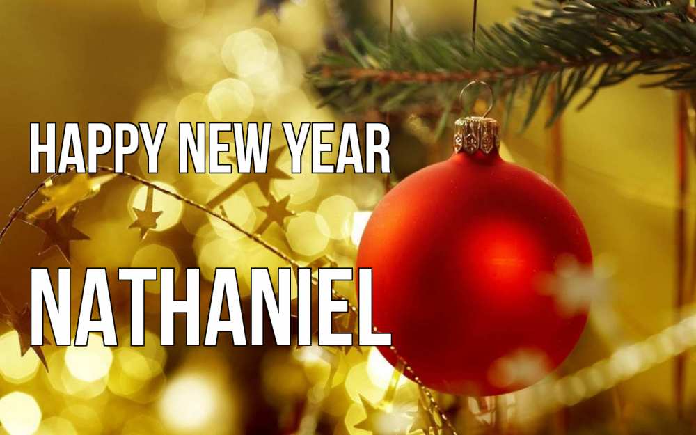 Greetings card с именем, Nathaniel Happy New Year новый год, новогодняя игрушка Greetings with text for free download 