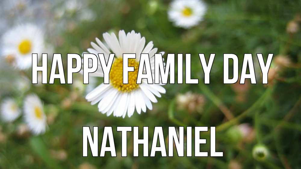 Greetings card с именем, Nathaniel happy family day с днем семьи Greetings with text for free download 