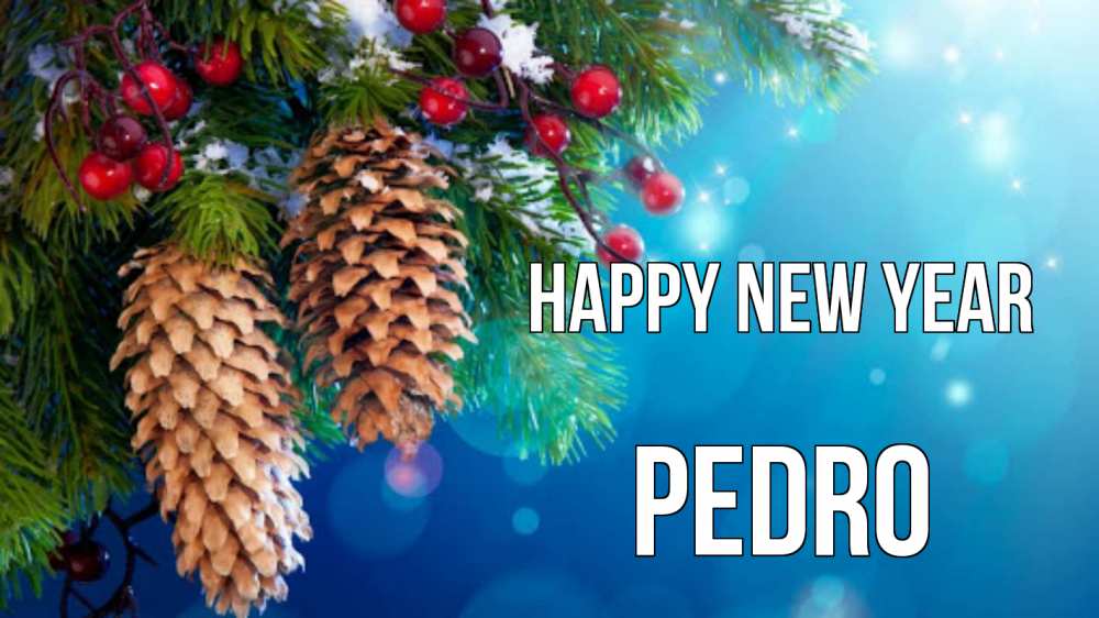 Greetings card с именем, Pedro Happy New Year Новый год, ель, шишки Greetings with text for free download 