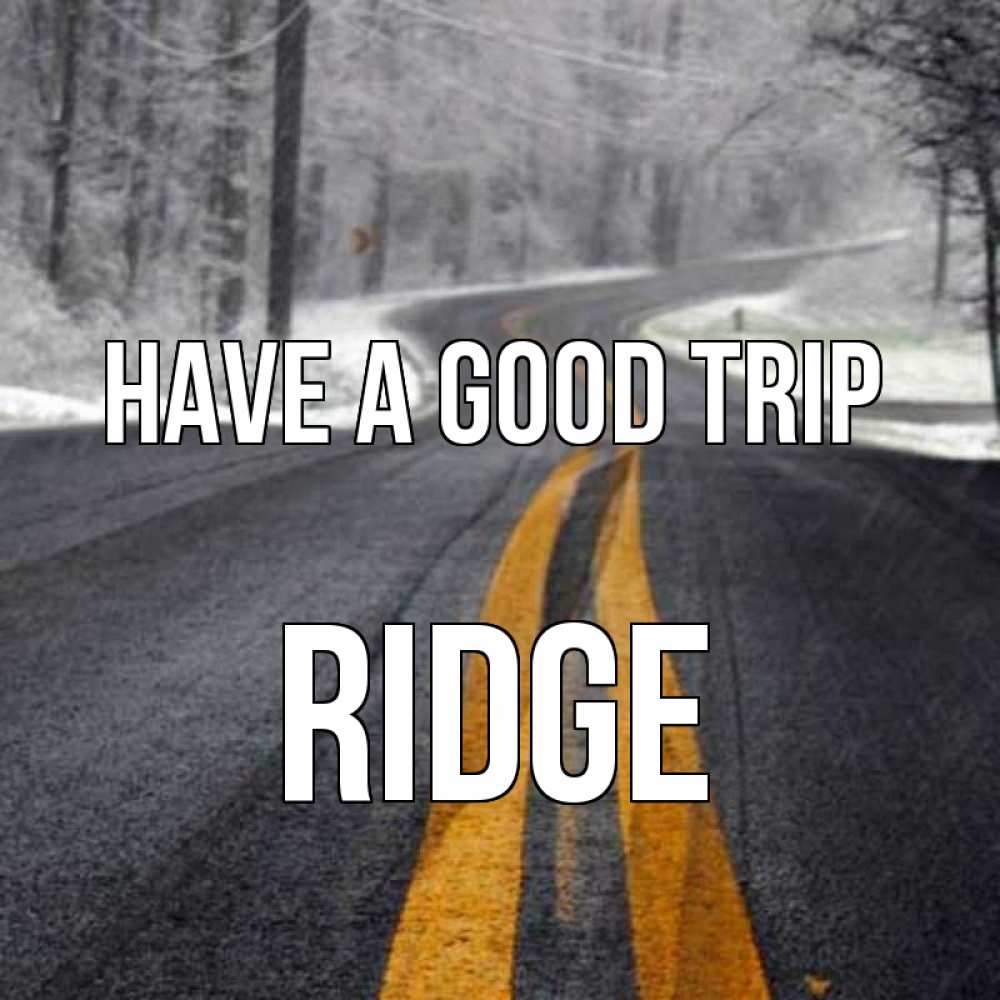 Greetings card с именем, Ridge Have a good trip хорошего вам путешествия Greetings with text for free download 