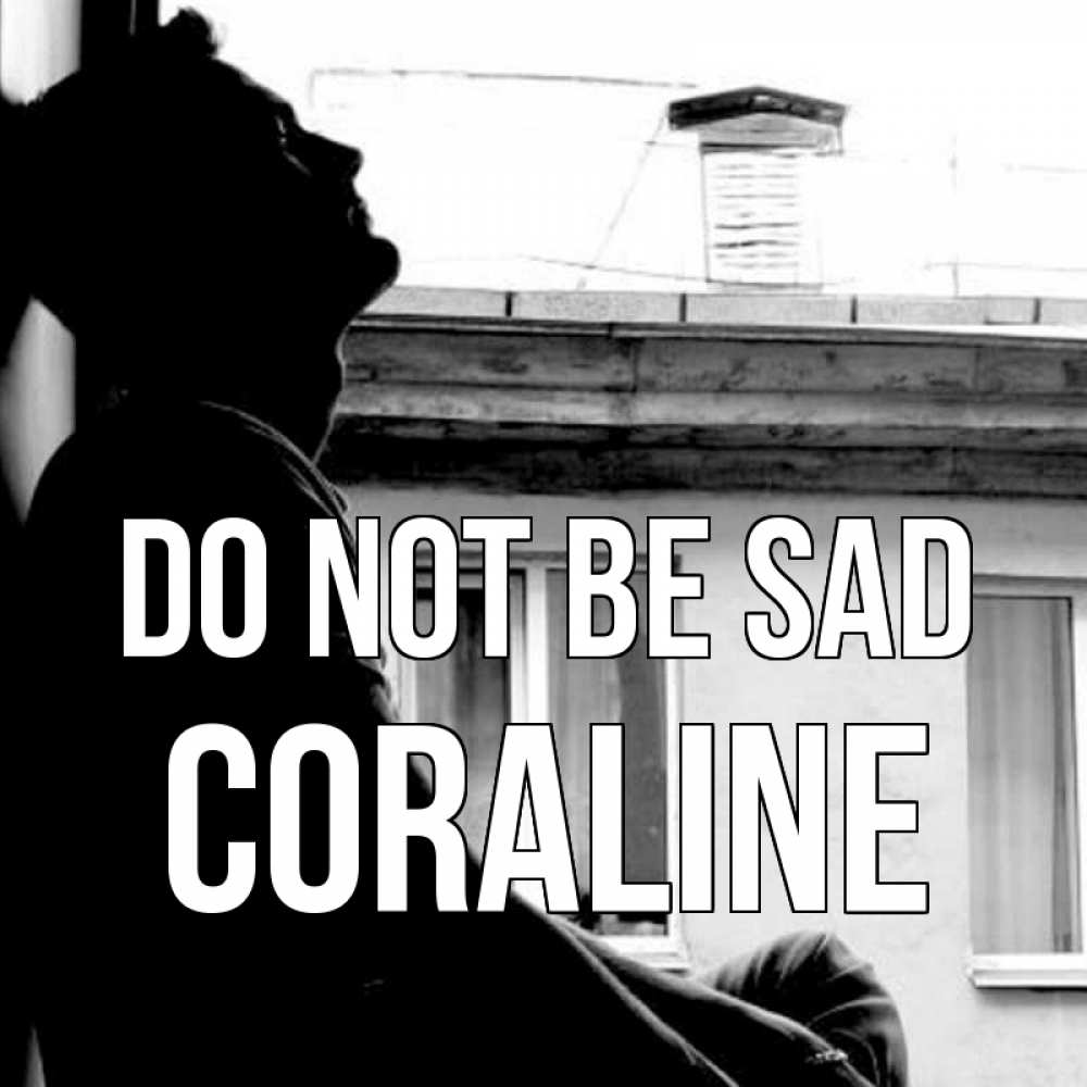 Greetings card с именем, Coraline Do not be sad старый дом Greetings with text for free download 