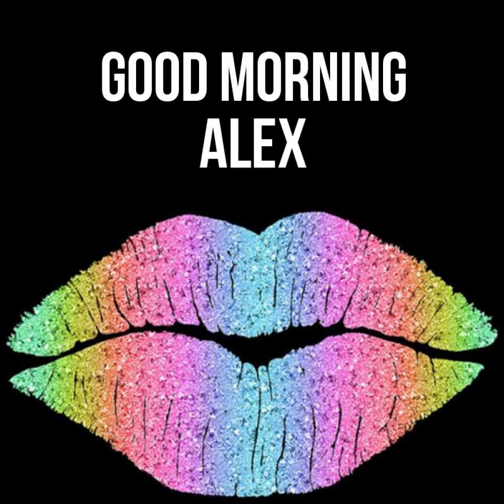 Greetings card с именем, Alex Good morning радужные губы Greetings with text for free download 