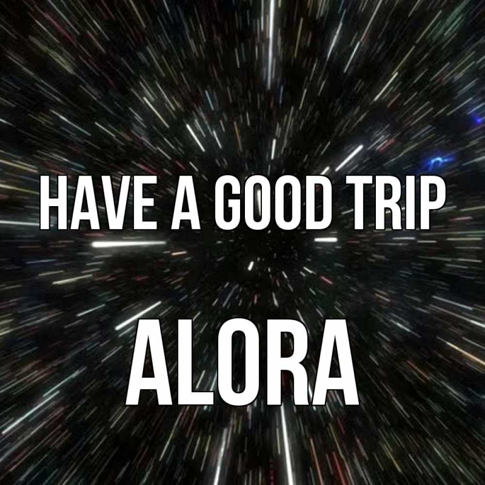 Greetings card с именем, Alora Have a good trip туннель Greetings with text for free download 