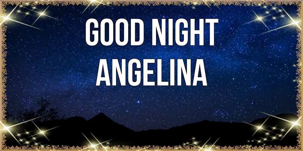 Greetings card с именем, Angelina Good night млечный путь Greetings with text for free download 