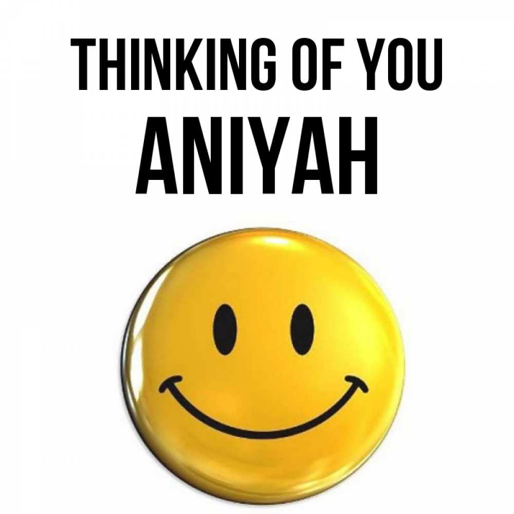 Greetings card с именем, Aniyah Thinking of you создать открытку с подписью своими руками Greetings with text for free download 