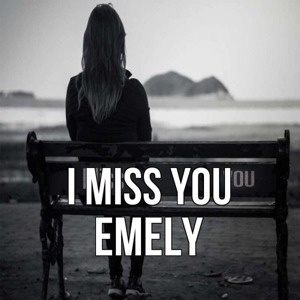 Greetings card с именем, Emely I miss you девушка одна Greetings with text for free download 