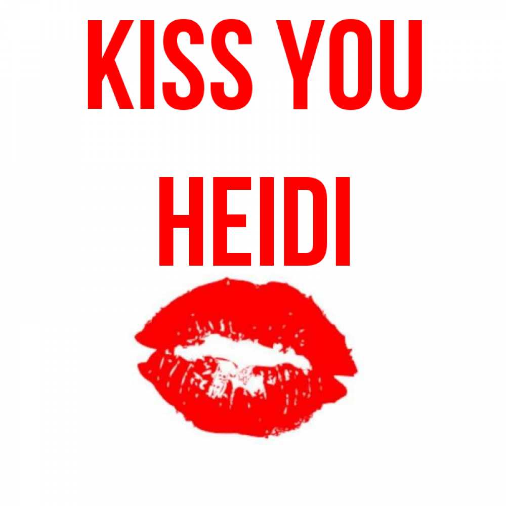 Greetings card с именем, Heidi Kiss you помада и губы Greetings with text for free download 