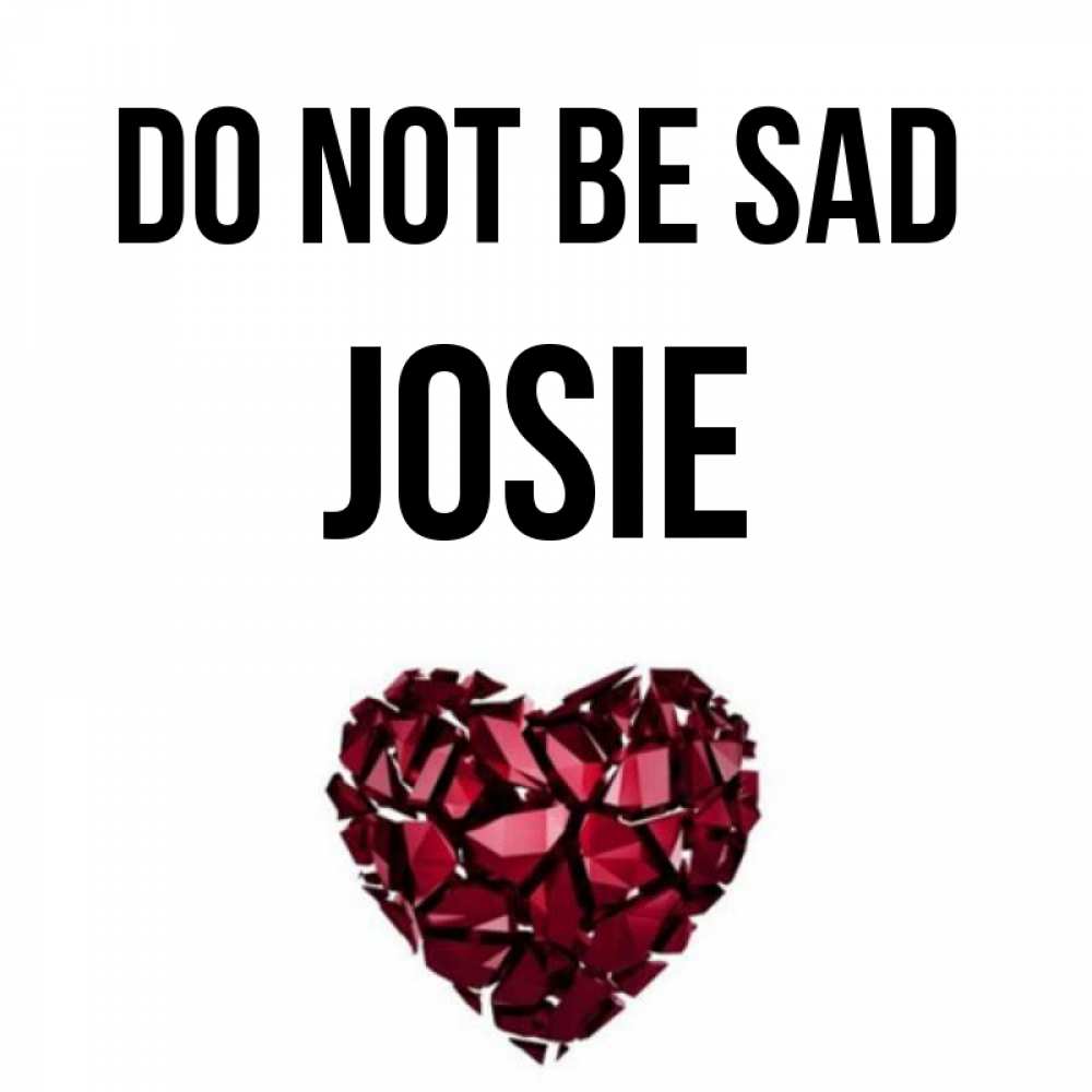Greetings card с именем, Josie Do not be sad рубиновое сердечко Greetings with text for free download 