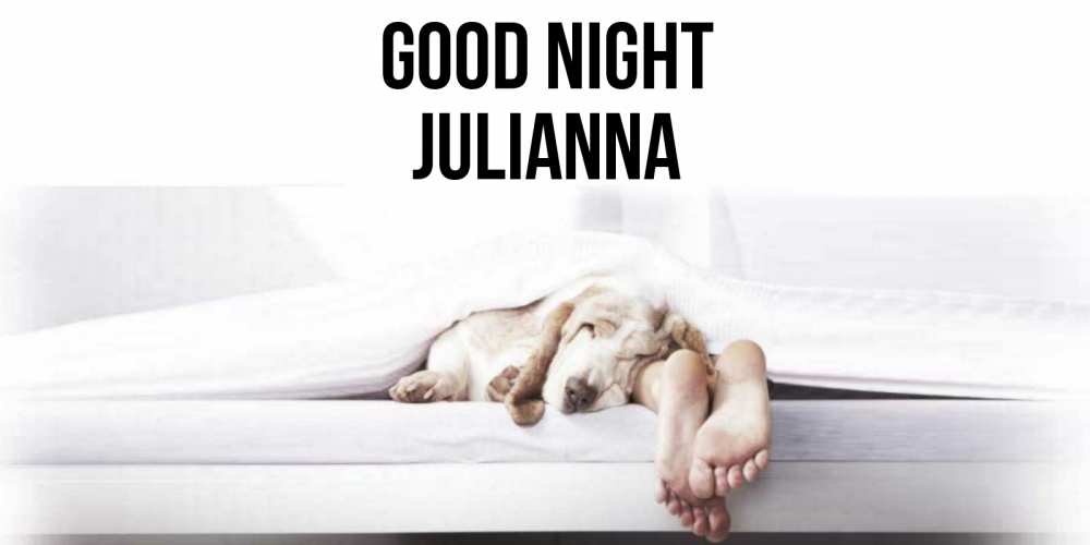 Greetings card с именем, Julianna Good night кровать с собакой пожелание сладких снов и спокойной ночи Greetings with text for free download 