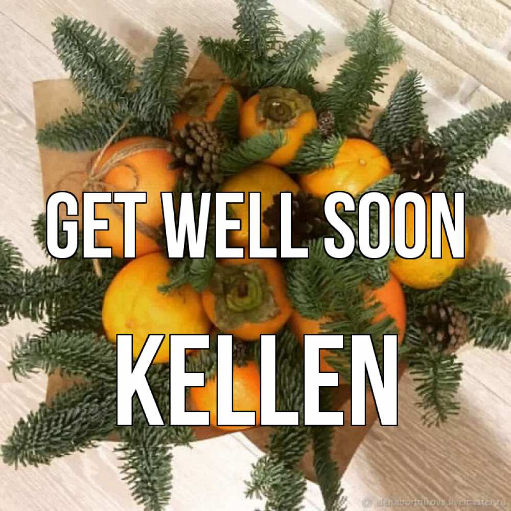 Greetings card с именем, Kellen Get well soon апельсины и хурьма Greetings with text for free download 