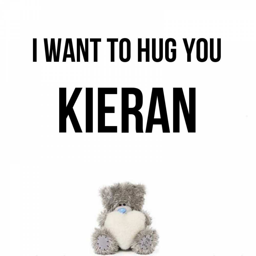 Greetings card с именем, Kieran I want to hug you медвежонок с сердечком белого цвета Greetings with text for free download 