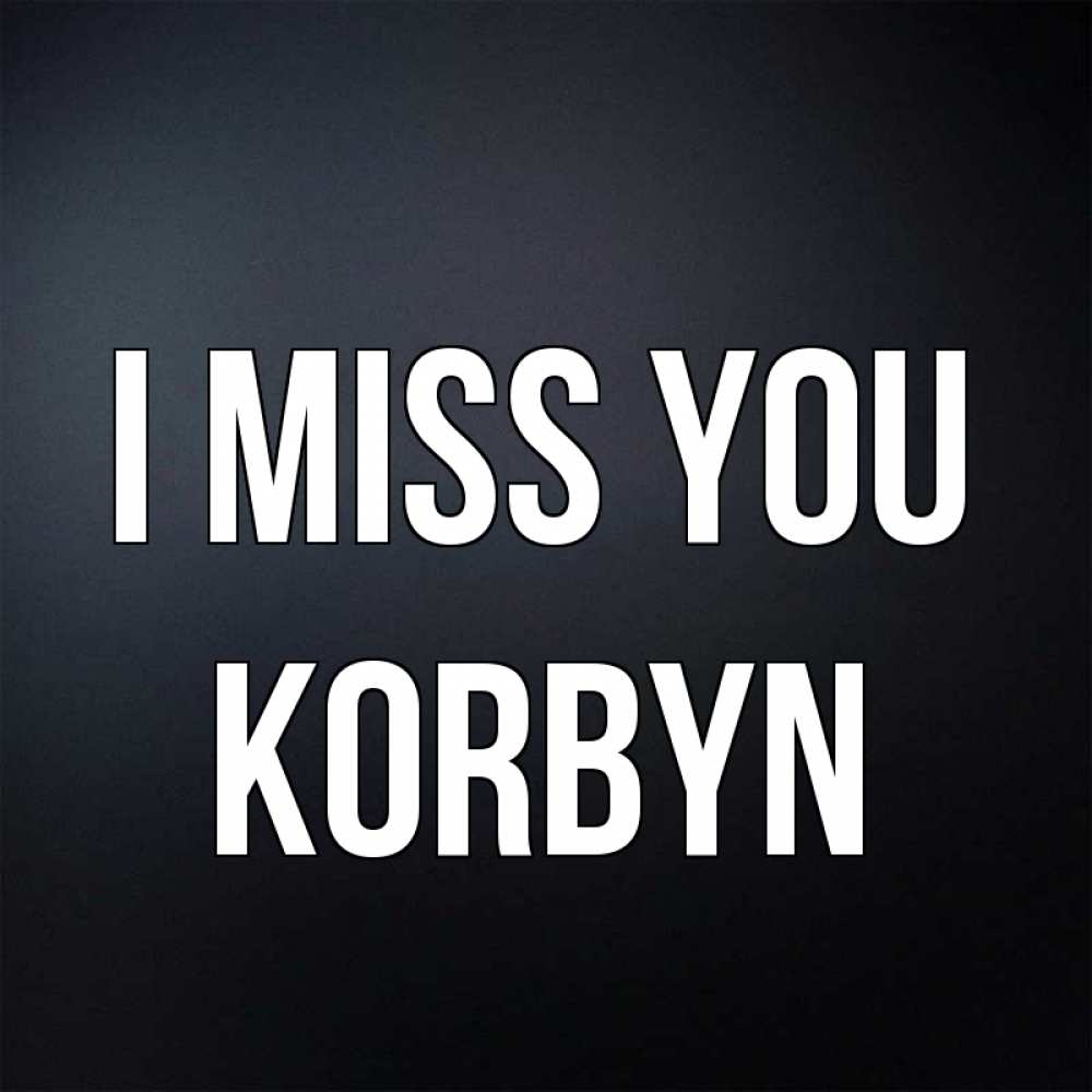 Greetings card с именем, Korbyn I miss you с подписью Greetings with text for free download 