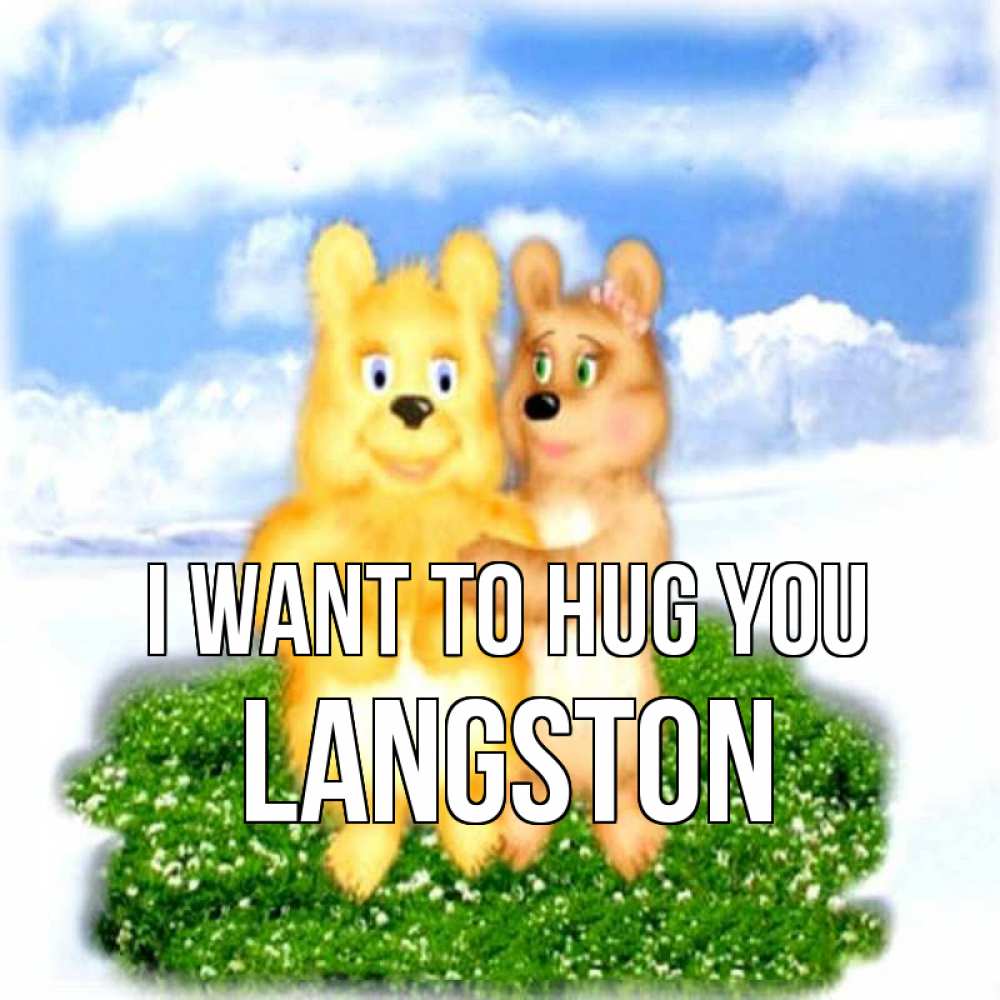 Greetings card с именем, Langston I want to hug you голубое небо и мишуси Greetings with text for free download 
