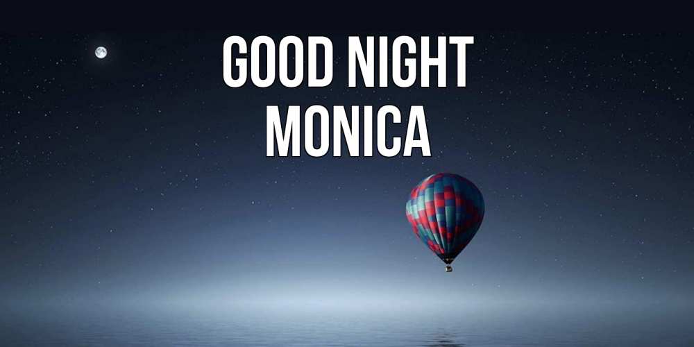 Greetings card с именем, Monica Good night ночная открытка Greetings with text for free download 
