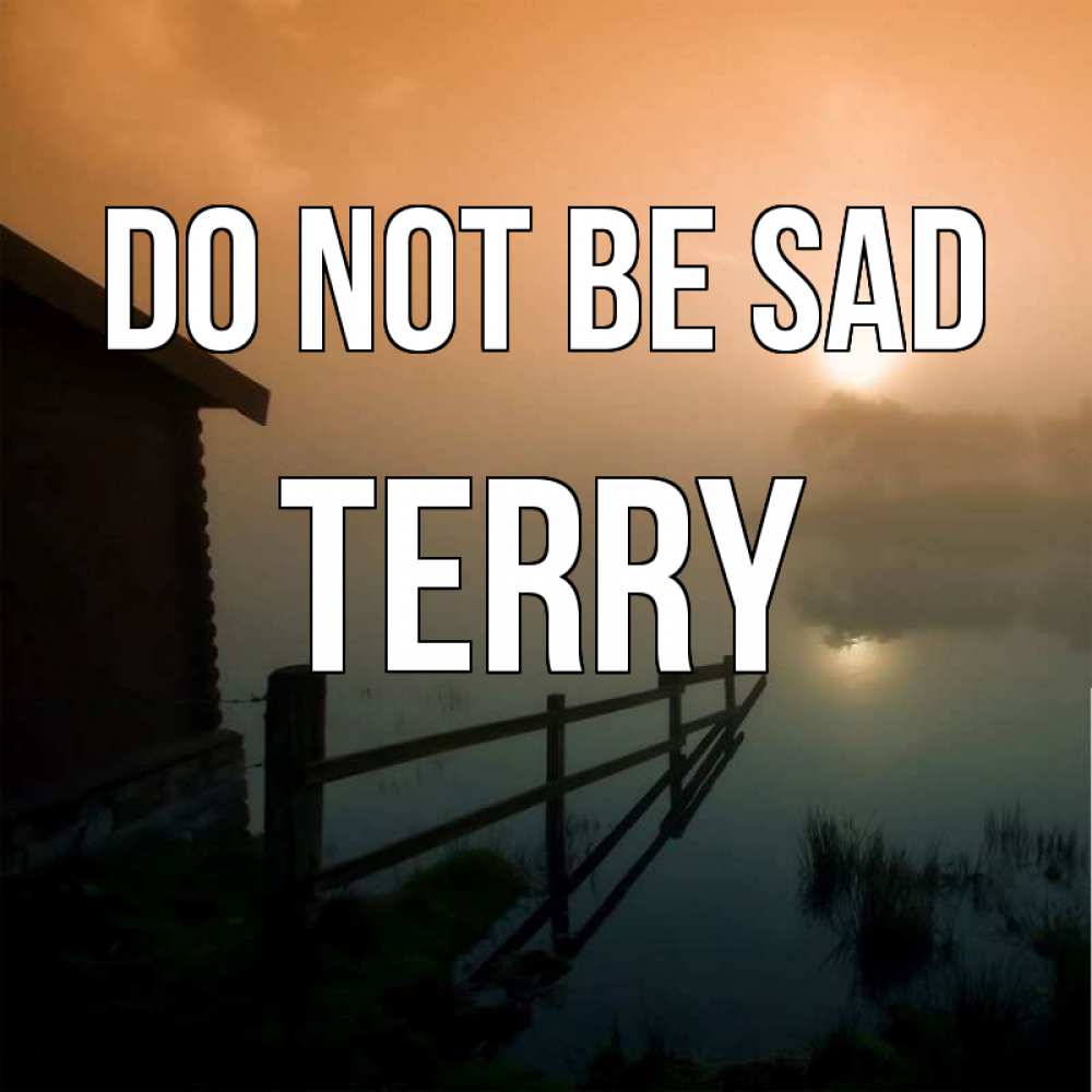 Greetings card с именем, Terry Do not be sad дом у озера Greetings with text for free download 