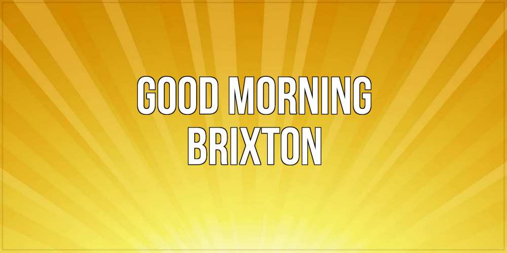 Greetings card с именем, Brixton Good morning пожелания доброго утра Greetings with text for free download 