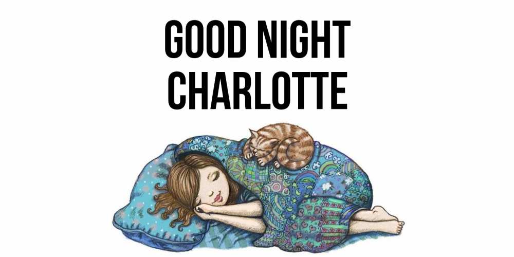 Greetings card с именем, Charlotte Good night пожелания сладких снов для подруги Greetings with text for free download 