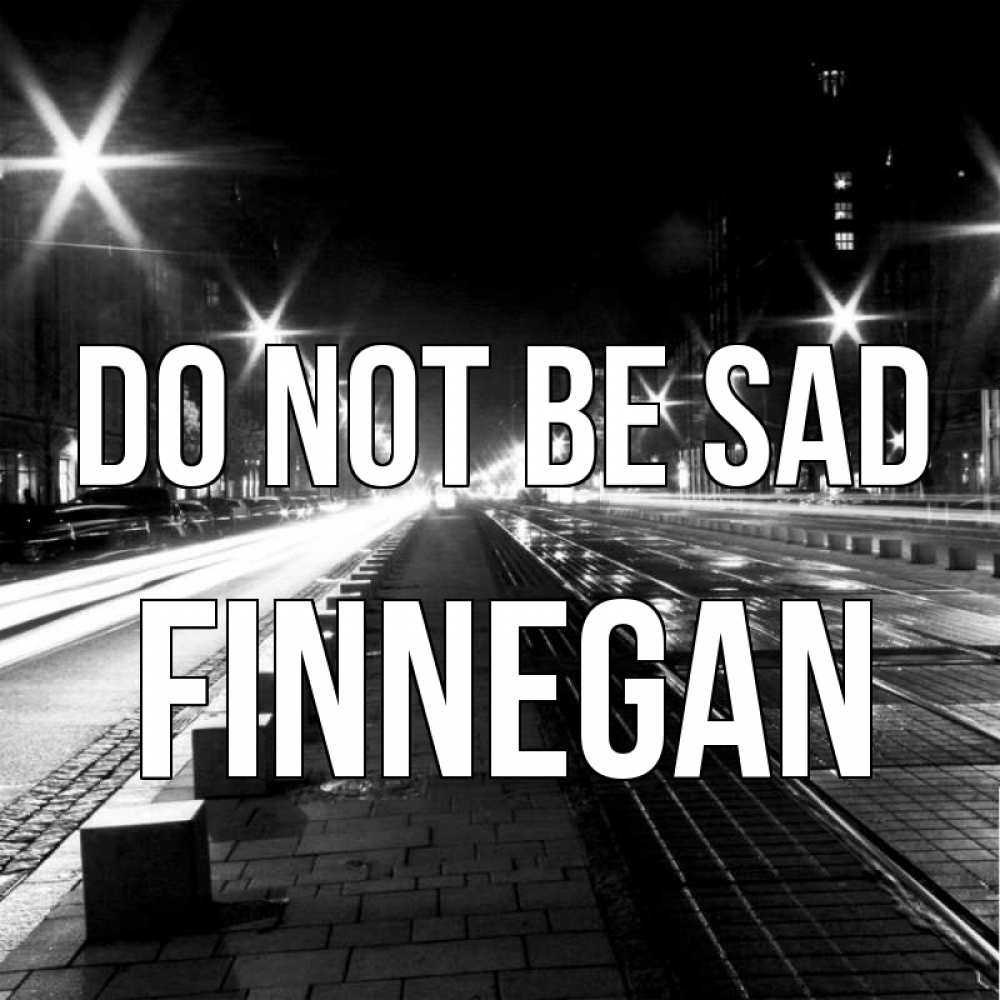 Greetings card с именем, Finnegan Do not be sad ночной проспект Greetings with text for free download 